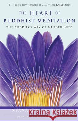 The Heart of Buddhist Meditation: The Buddha's Way of Mindfulness Thera, Nyanaponika 9781578635580