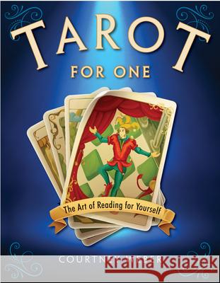 Tarot for One: The Art of Reading for Yourself Courtney Weber 9781578635955