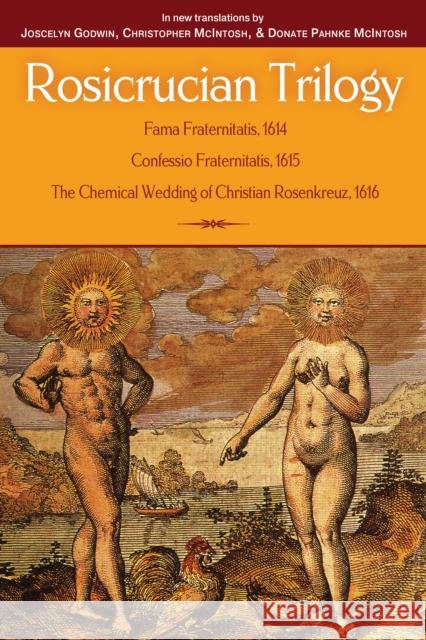 Rosicrucian Trilogy: Modern Translations of the Three Founding Documents Joscelyn Godwin Christopher McIntosh Donate Pahnke McIntosh 9781578636037 Weiser Books