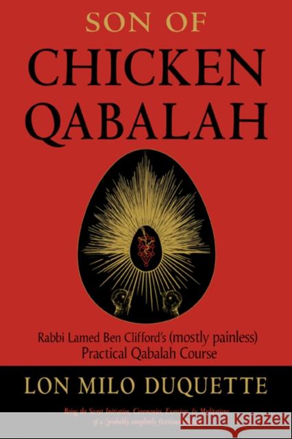Son of Chicken Qabalah: Rabbi Lamed Ben Clifford's (Mostly Painless) Practical Qabalah Course Lon Milo DuQuette 9781578636150