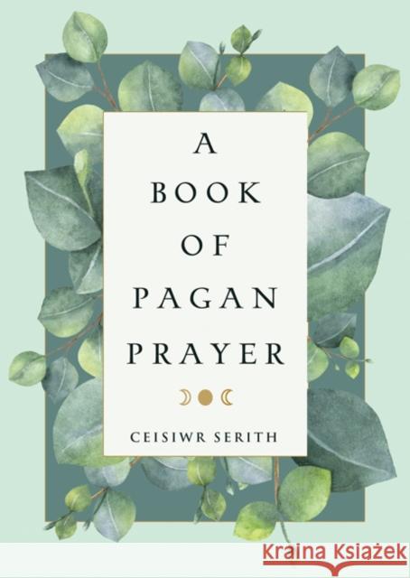 A Book of Pagan Prayer Ceisiwr Serith 9781578636495