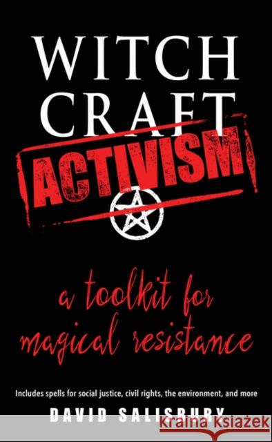 Witchcraft Activism: A Toolkit for Magical Resistance David (David Salisbury) Salisbury 9781578636570