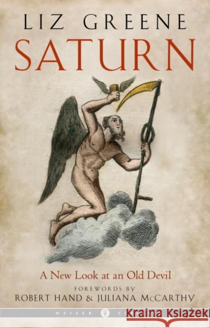 Saturn - Weiser Classics: A New Look at an Old Devil Weiser Classics Liz (Liz Greene) Greene 9781578637355 Red Wheel/Weiser