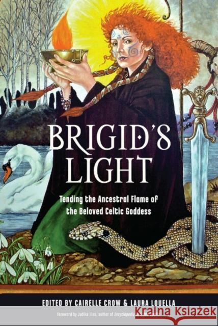 Brigid's Light: Tending the Ancestral Flame of the Beloved Celtic Goddess Crow, Cairelle 9781578637690 Weiser Books