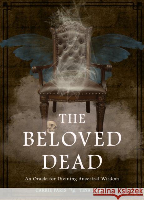 The Beloved Dead: An Oracle for Divining Ancestral Wisdom Carrie Paris Tina Hardt 9781578638109 Weiser Books