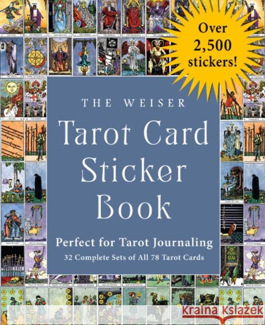 The Weiser Tarot Card Sticker Book: Includes Over 3,740 Stickers (48 Complete Sets of All 78 Tarot Cards)--Perfect for Tarot Journaling Arthur Edward Waite Pamela Colman Smith The Editors of Weiser Books 9781578638284 Weiser Books