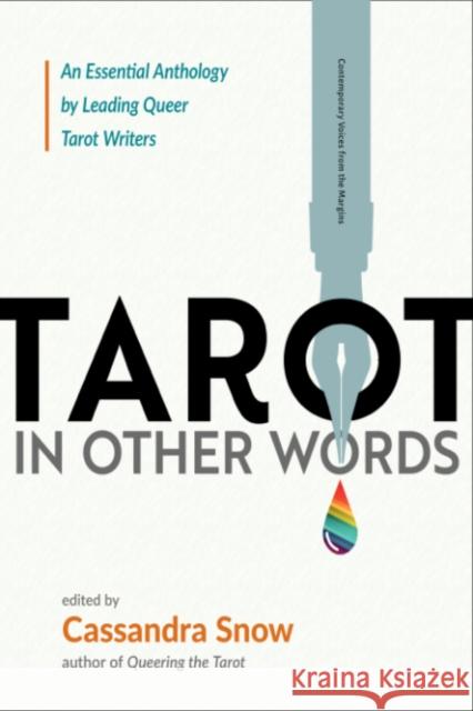 Tarot in Other Words: An Essential Anthology by Leading Queer Tarot Writers Cassandra Snow 9781578638444 Weiser Books