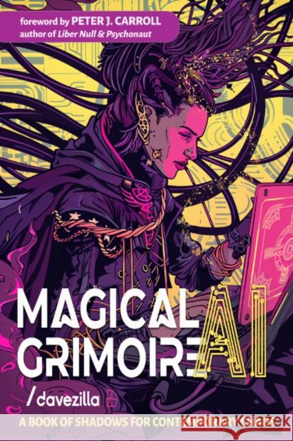 Magical Ai Grimoire: A Book of Shadows for Contemporary Chaos  9781578638475 Weiser Books