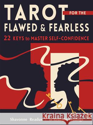 Tarot for the Flawed and Fearless: 22 Keys to Master Self-Confidence Shavonne Readus 9781578638598 Weiser Books