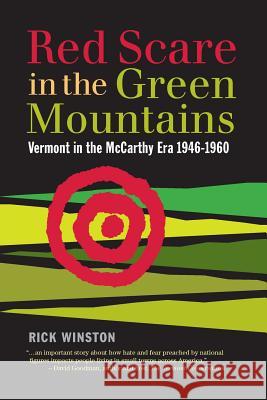 Red Scare in the Green Mountains: The McCarthy Era in Vermont 1946-1960 Rick Winston 9781578690077 Rootstock Publishing