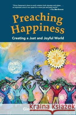Preaching Happiness: Creating a Just and Joyful World Ginny Sassaman 9781578690268
