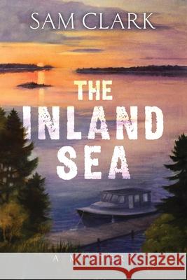 The Inland Sea Sam Clark 9781578690329