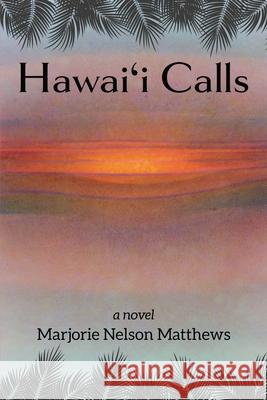Hawai'i Calls Marjorie Nelson Matthews 9781578690916 Rootstock Publishing