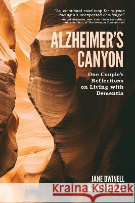 Alzheimer's Canyon: One Couple's Reflections on Living with Dementia Jane Dwinell Sky Yardley  9781578691111 Rootstock Publishing