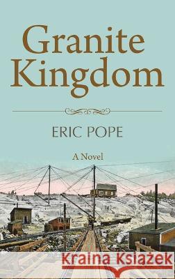 Granite Kingdom Eric Pope 9781578691180 Rootstock Publishing