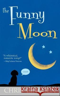 The Funny Moon Chris Lincoln   9781578691395 Rootstock Publishing
