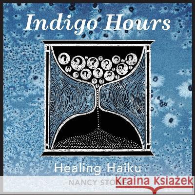 Indigo Hours: Healing Haiku Nancy Stone   9781578691425