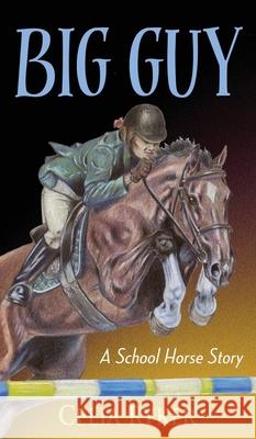 Big Guy: A School Horse Story Celia Ryker Kathy Connell 9781578691746 Rootstock Publishing