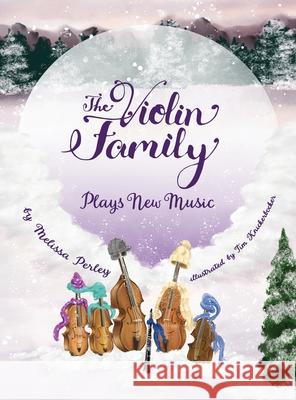 The Violin Family Plays New Music Melissa Perley Tim Knickerbocker 9781578692088 Rootstock Publishing
