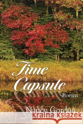 Time Capsule: Poems Nancy Gordon 9781578692095