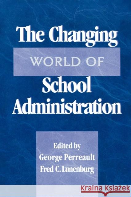 The Changing World of School Administration: 2002 Ncpea Yearbook Perreault, George 9781578860197 Rowman & Littlefield Education