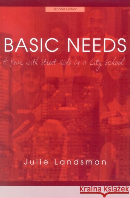 Basic Needs: A Year with Street Kids in a City School Landsman, Julie 9781578860364 Rowman & Littlefield Education