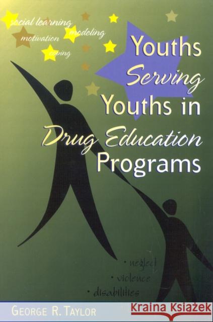 Youths Serving Youths in Drug Education Programs Taylor, George R. 9781578860395