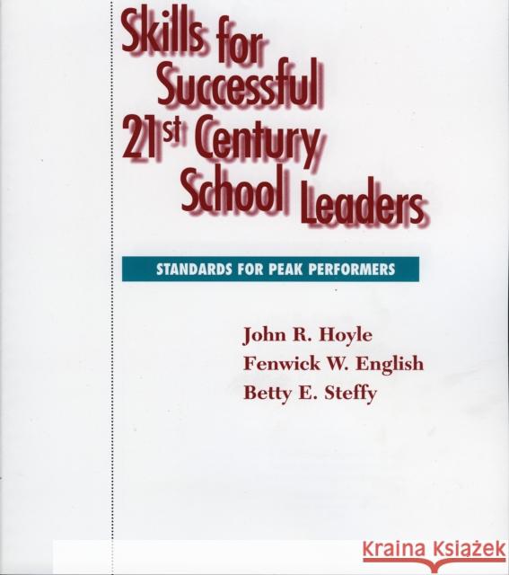 Skills for Successful 21st Century School Leaders: Standards for Peak Performers Hoyle, John R. 9781578860548