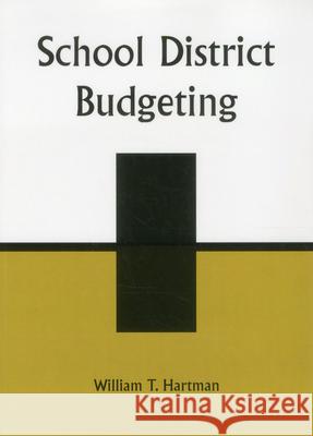 School District Budgeting William T. Hartman 9781578860685 Scarecrow Press