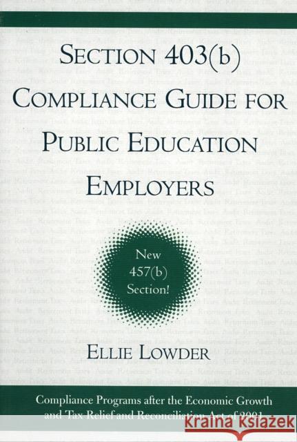 Section 403(b) Compliance Guide for Public Education Employers Eleanor A. Lowder 9781578860845
