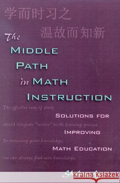 The Middle Path in Math Instruction: Solutions for Improving Math Education An, Shuhua 9781578860890 Rowman & Littlefield Education