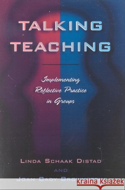 Talking Teaching: Implementing Reflective Practice in Groups Distad, Linda Schaak 9781578860906 Rowman & Littlefield Education