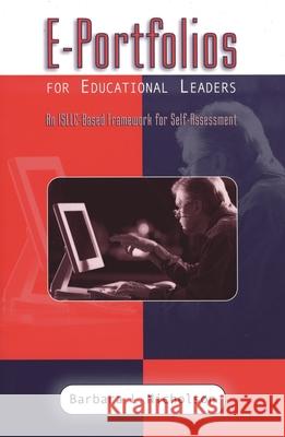 E-Portfolios for Educational Leaders: An ISSLC-Based Framework for Self-Assessment Nicholson, Barbara L. 9781578860920 Rowman & Littlefield Education