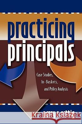 Practicing Principals: Case Studies, In-Baskets, and Policy Analysis Rettig, Perry R. 9781578861132 Rowman & Littlefield Education