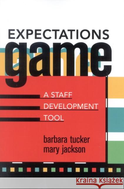 Expectations Game: A Staff Development Tool Tucker, Barbara 9781578861149