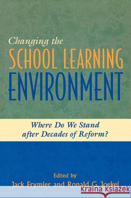 Changing the School Learning Environment: Where Do We Stand After Decades of Reform? Frymier, Jack 9781578861187 Rowman & Littlefield Education
