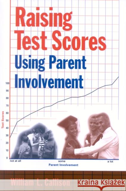 Raising Test Scores Using Parent Involvement William L. Callison 9781578861224 Rowman & Littlefield Education