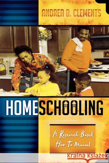 Homeschooling: A Research-Based How-To Manual Clements, Andrea D. 9781578861286 Rowman & Littlefield Education