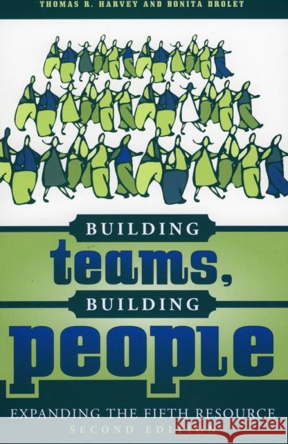 Building Teams, Building People: Expanding the Fifth Resource Harvey, Thomas R. 9781578861415