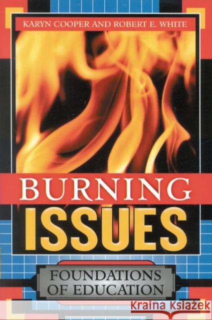 Burning Issues: Foundations of Education Cooper, Karyn 9781578861446