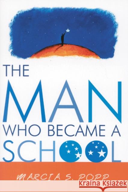 The Man Who Became a School Popp, Marcia S. 9781578861521 Rowman & Littlefield Education