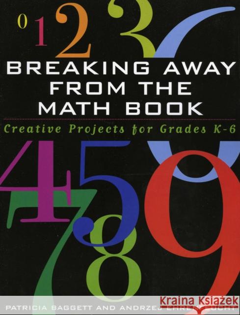 Breaking Away from the Math Book: Creative Projects for Grades K-6 Baggett, Patricia 9781578861590 Rowman & Littlefield Education