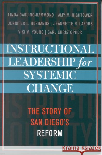 Instructional Leadership for Systemic Change: The Story of San Diego's Reform Darling-Hammond, Linda 9781578861675 Rowman & Littlefield Education