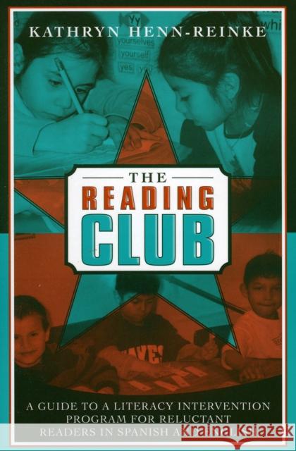 The Reading Club: A Guide to a Literacy Intervention Program for Reluctant Readers in Spanish and English Henn-Reinke, Kathryn 9781578861682 Rowman & Littlefield Education