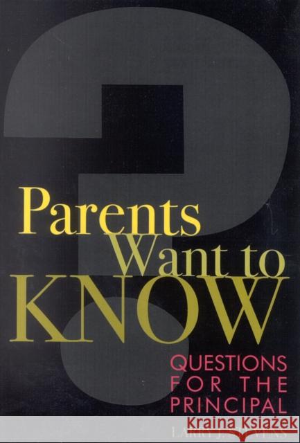 Parents Want to Know: Questions for Principals Stevens, Larry J. 9781578861705 Rowman & Littlefield Education
