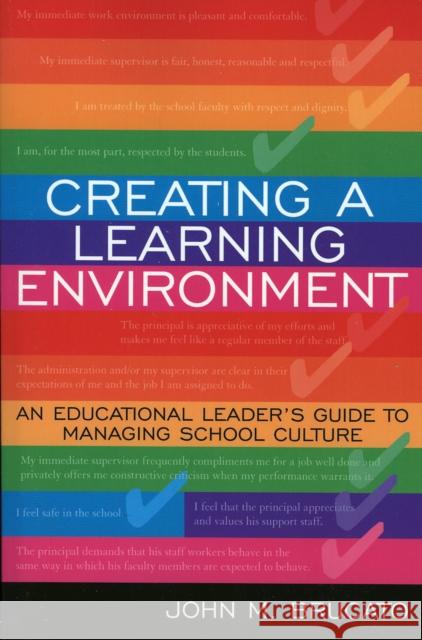 Creating a Learning Environment: An Educational Leader's Guide to Managing School Culture Brucato, John M. 9781578861903 Rowman & Littlefield Education