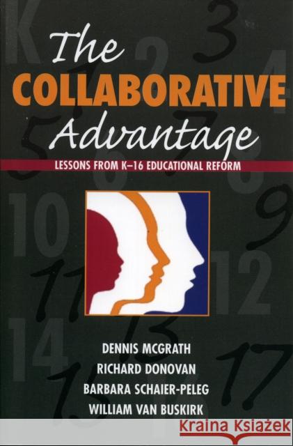 The Collaborative Advantage: Lessons from K-16 Educational Reform McGrath, Dennis 9781578862924