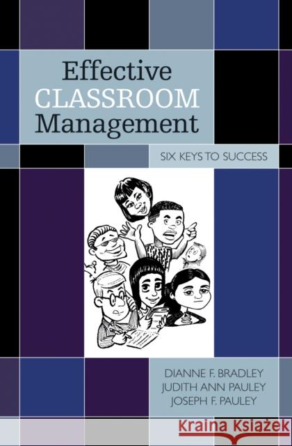 Effective Classroom Management: Six Keys to Success Bradley, Dianne F. 9781578863020