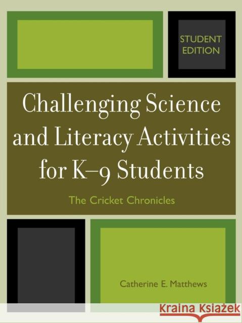 Challenging Science and Literacy Activities for K-9 Students - The Cricket Chronicles Catherine E. Matthews 9781578863587