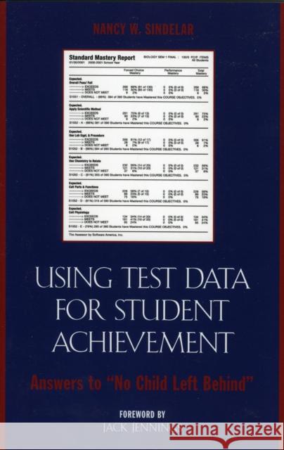 Using Test Data for Student Achievement: Answers to 'no Child Left Behind' Sindelar, Nancy W. 9781578863594 Rowman & Littlefield Education